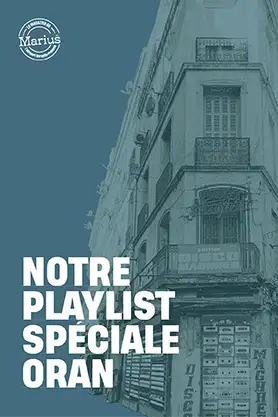 NOTRE PLAYLIST SPÉCIAL ORAN