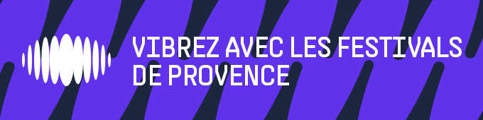 Vibrez avec les festivals de Provence