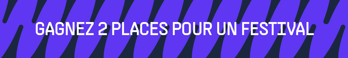 Gagnez deux places pour un festival Gagnez deux places pour un festival
